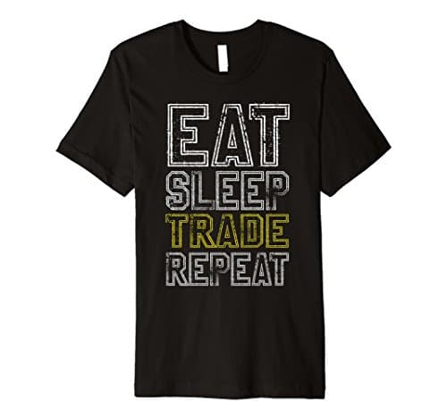 Eat Sleep Trade Repeat T Shirt Funny Trader Shirt