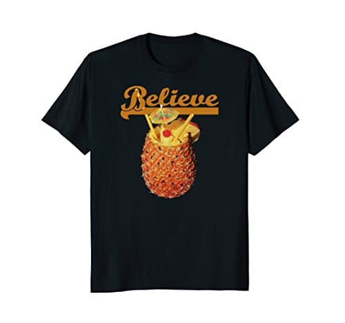 Believe Pineapple Cup Men's &amp; Women's Tropical Drink T-Shirt