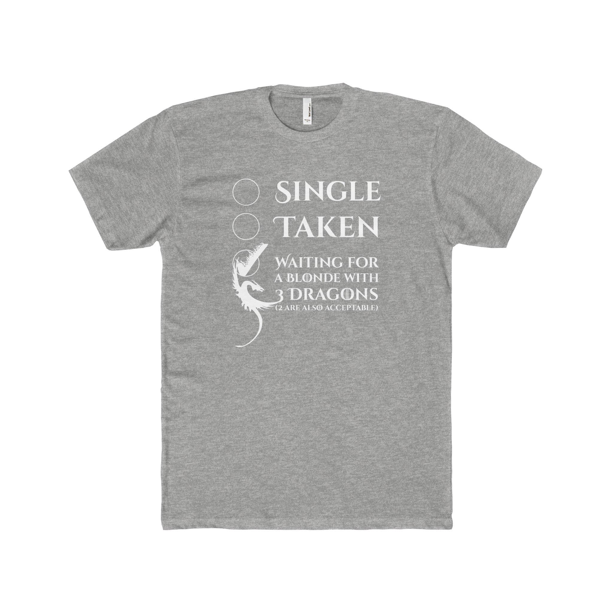 Single Taken Waiting for a Blonde with 3 Dragons Funny T-Shirt