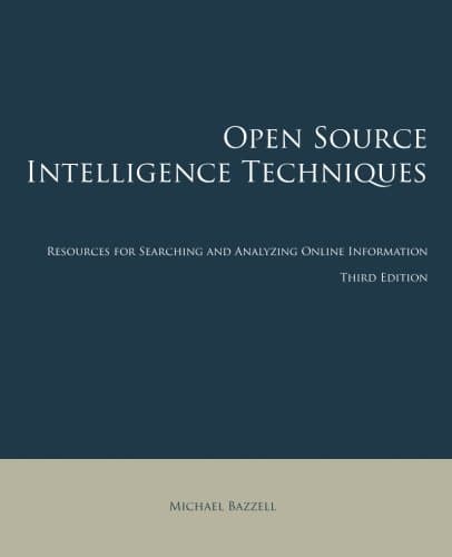 Open Source Intelligence Techniques: Resources for Searching and Analyzing Online Information Paperback – January 16, 2014