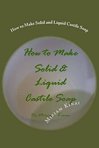 How to Make Solid and Liquid Castile Soap Paperback – March 4, 2013
