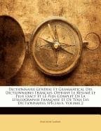 Dictionnaire General Et Grammatical Des Dictionnaires Francaise: Offrant Le Resum Le Plus Exact Et Le Plus Complet de La Lexicographie Francaisee Et d