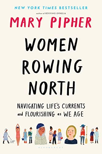 Women Rowing North: Navigating Life’s Currents and Flourishing As We Age Kindle Edition
