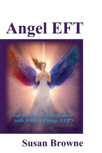 Angel EFT: Tap into the Angelic Realms with Modern Energy EFT
