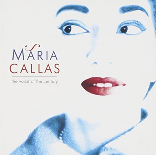 Maria Callas: The Voice of the Century