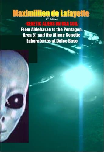 GENETIC ALIENS ON USA SOIL: From Aldebaran to the Pentagon, Area 51 and the Aliens Genetic Laboratories at Dulce Base Kindle Edition