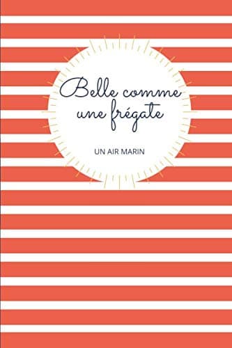 Belle comme une frégate - Un air marin - Mon french notebook: 6"x9" lined journal with red and white stripes for a retro navy design