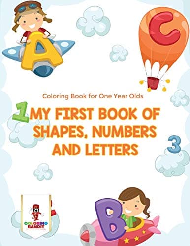 My First Book Of Shapes, Numbers and Letters : Coloring Book for One Year Olds Paperback – 5 Sept. 2017