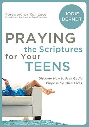 Praying the Scriptures for Your Teens: Discover How to Pray God's Purpose for Their Lives Paperback – August 12, 2007