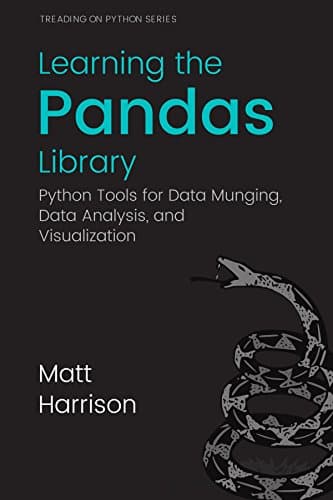 Learning the Pandas Library: Python Tools for Data Munging, Analysis, and Visualization (Treading on Python Book 3) Kindle Edition