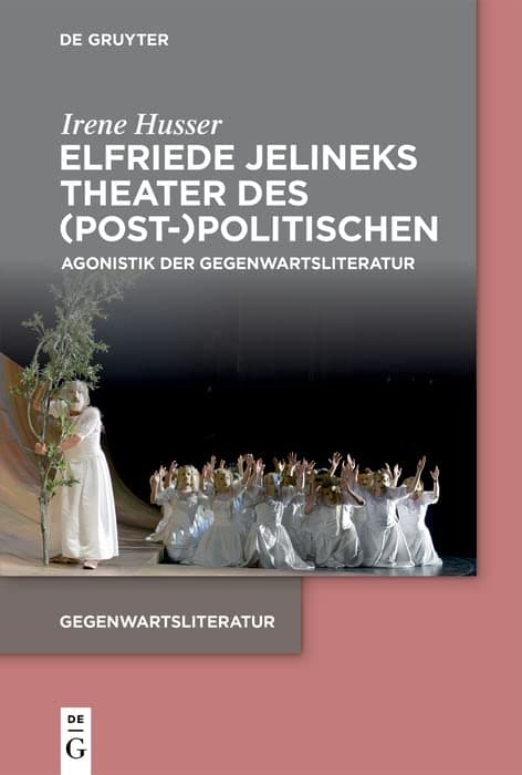 Elfriede Jelineks Theater des (Post-)Politischen: Agonistik der Gegenwartsliteratur (German Edition)
