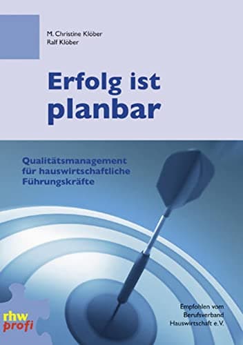 Erfolg ist planbar: Qualitätsmanagement für hauswirtschaftliche Führungskräfte