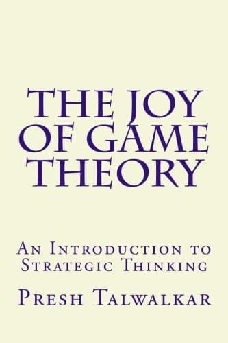 The Joy of Game Theory: An Introduction to Strategic Thinking Paperback – August 8, 2014