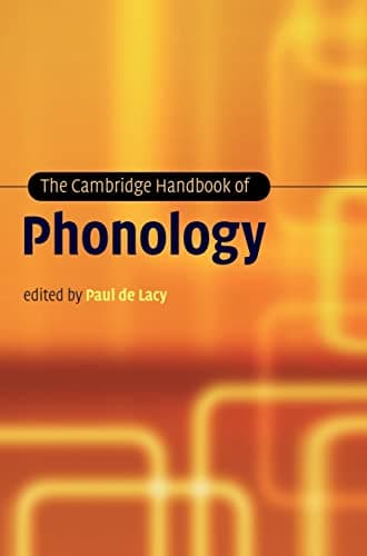 The Cambridge Handbook of Phonology (Cambridge Handbooks in Language and Linguistics)