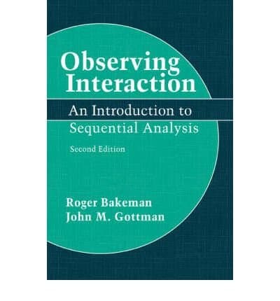 [(Observing Interaction: An Introduction to Sequential Analysis)] [ By (author) Roger Bakeman, By (author) Ph.D. John M. Gottman ] [June, 2006]