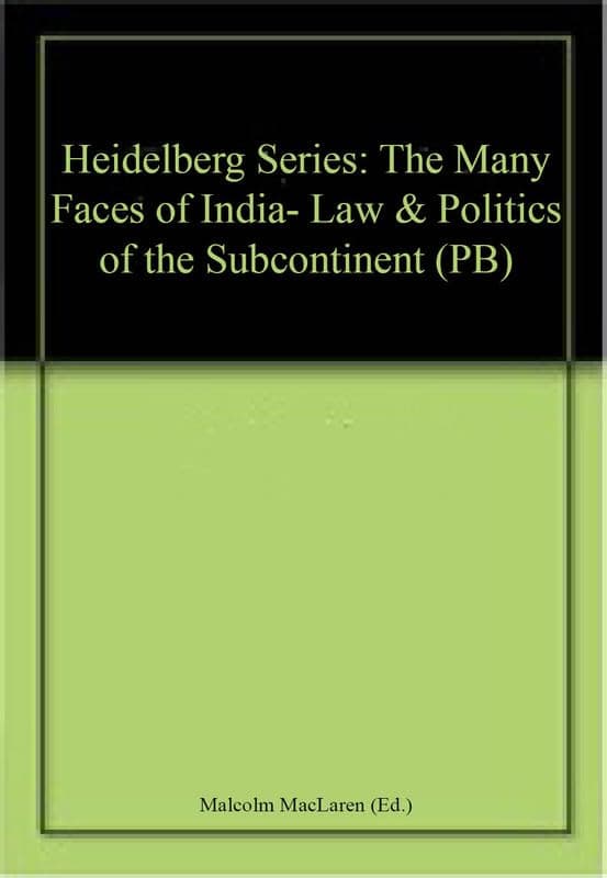 Heidelberg Series: The Many Faces of India- Law & Politics of the Subcontinent (PB)