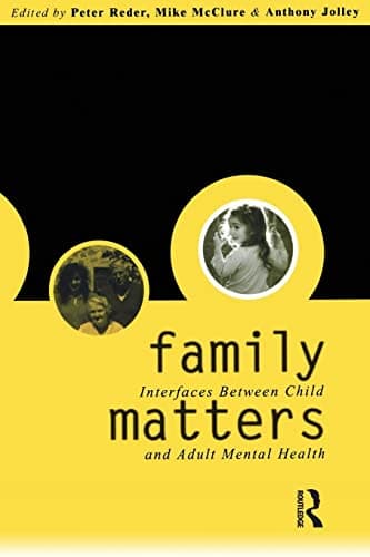 Family Matters: Interfaces between Child and Adult Mental Health (2000-08-24)
