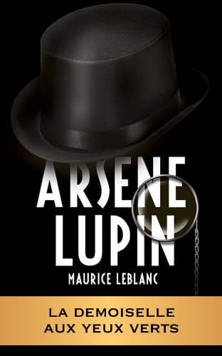 ARSÈNE LUPIN - La demoiselle aux yeux verts (ARSÈNE LUPIN GENTLEMAN-CAMBRIOLEUR t. 13) (French Edition)