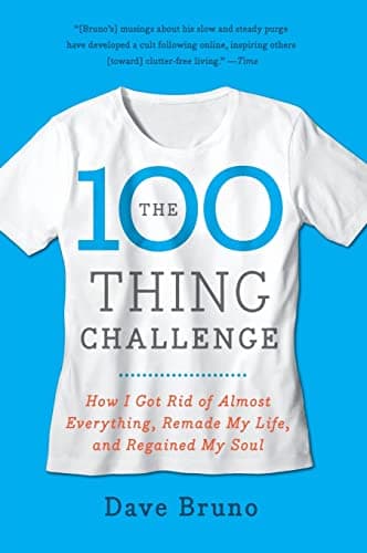 The 100 Thing Challenge: How I Got Rid of Almost Everything, Remade My Life, and Regained My Soul Paperback – December 28, 2010