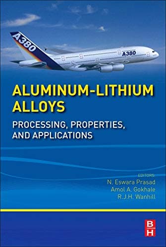 Aluminum-Lithium Alloys: Processing, Properties, and Applications 1st Edition
