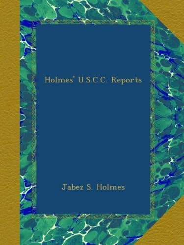 Holmes' U.S.C.C. Reports
