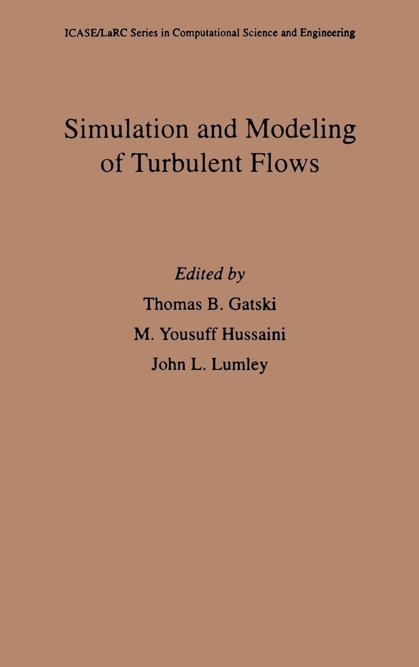 Simulation and Modeling of Turbulent Flows (ICASE/LaRC Series in Computational Science and Engineering)