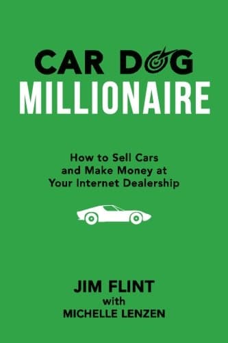 Car Dog Millionaire: How to Sell Cars and Make Money at Your Internet D