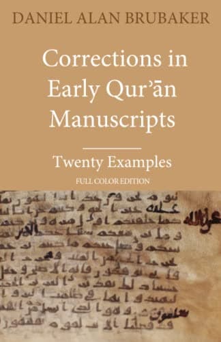 Corrections in Early Qurʾān Manuscripts: Twenty Examples (FULL COLOR EDITION): 1 (Quran Manuscript Change Studies)