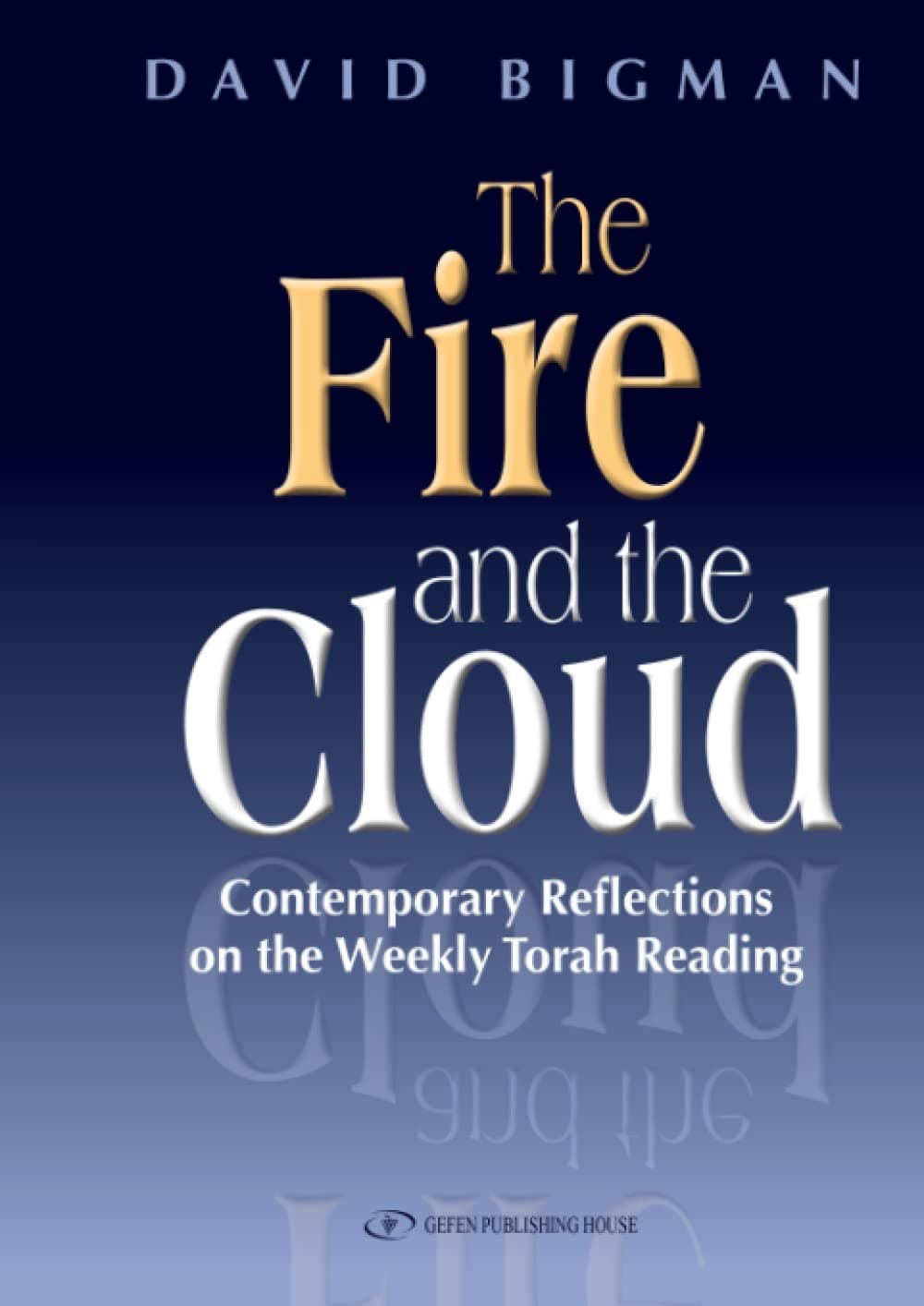 The Fire and the Cloud: Contemporary Reflections on the Weekly Torah Reading