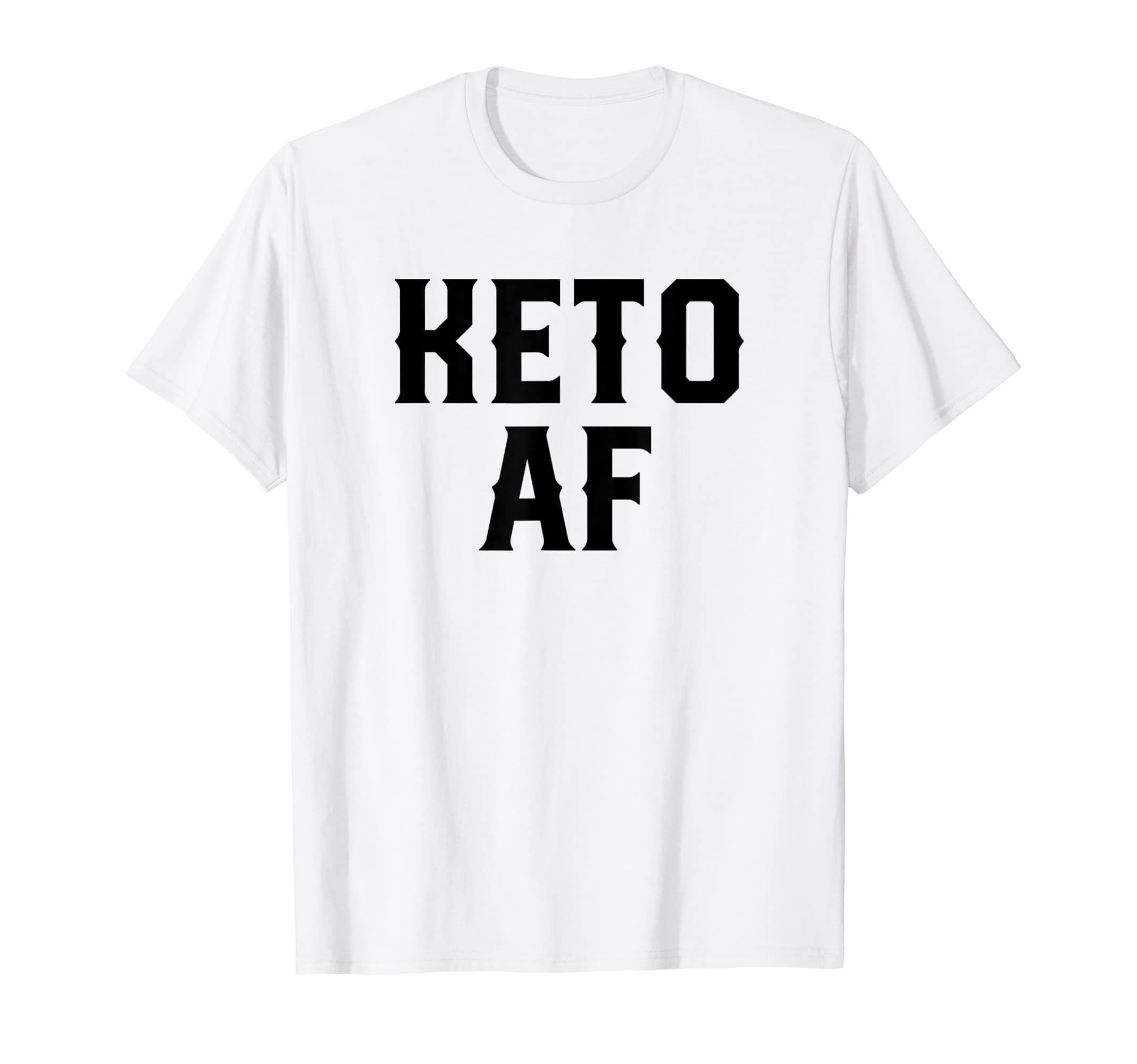 Keto AF T Shirt Ketogenic DietKeto T Shirt for Women - Keto T Shirts for Men - Keto Diet T-Shirt