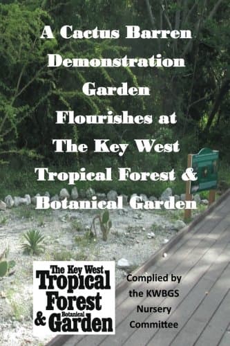 Cactus Barren Demonstration Garden Flourishes at The Key West Tropical Forest & Botanical Garden