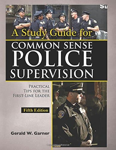 A Study Guide for Common Sense Police Supervision: Practical Tips for the First-line Leader 5th Edition