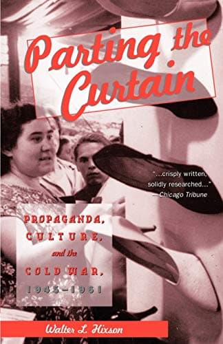 Parting the Curtain: Propaganda, Culture, and the Cold War, 1945-1961 Paperback – January 1, 1997