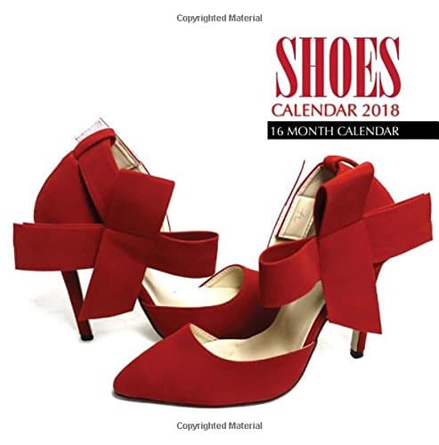 Shoes Calendar 2018: 16 Month Calendar Paperback – 2 Nov. 2017