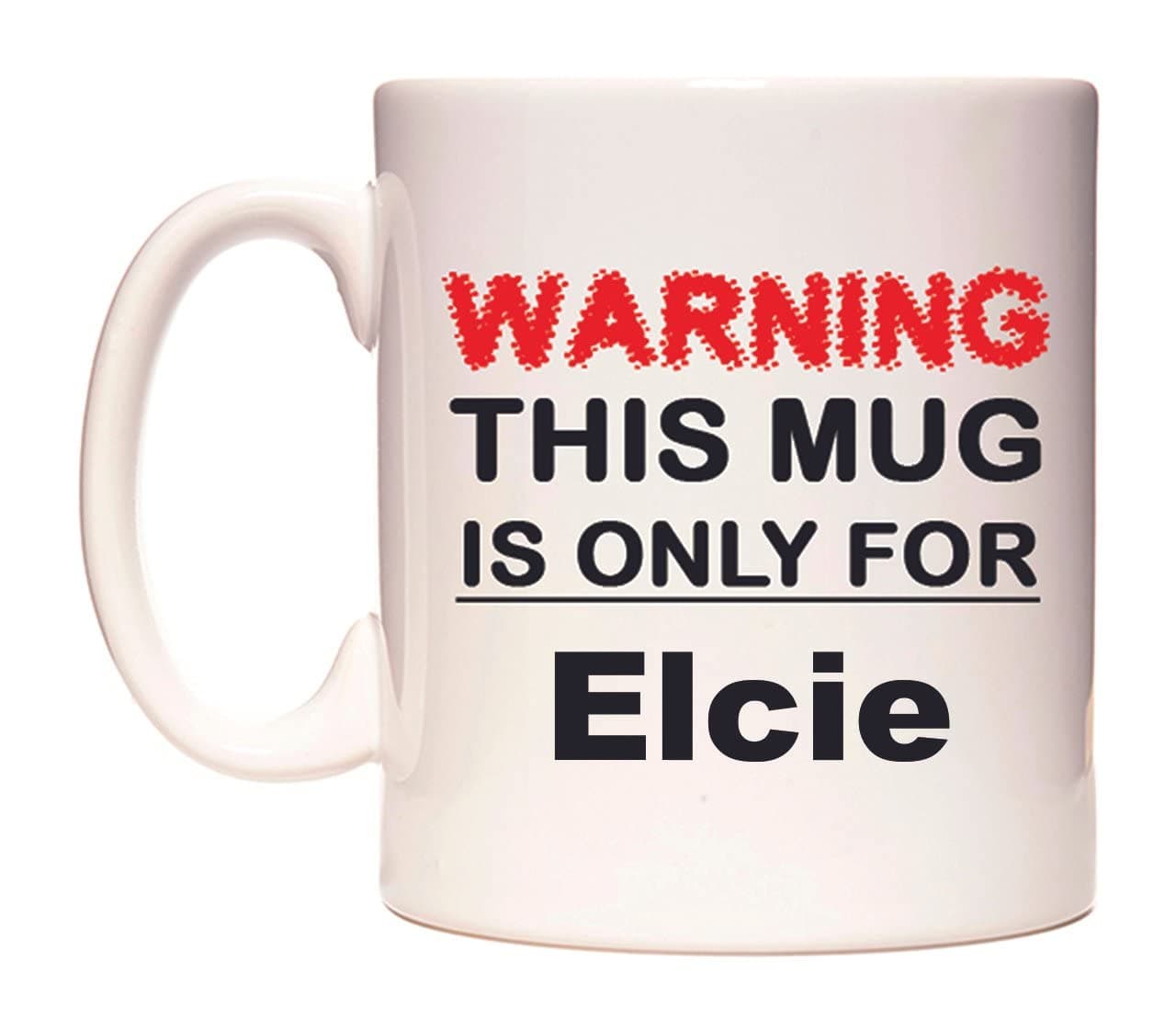 Warning This Mug is ONLY for Elcie Mug Cup by WeDoMugs