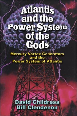 Atlantis and the Power System of the Gods Mercury Vortex Generators and the Power