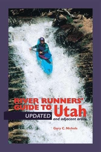 River Runners' Guide To Utah and Adjacent Areas (Revised and Updated) Paperback – April 23, 2002