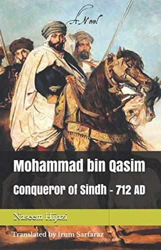 Mohammad bin Qasim: Conqueror of Sindh - 712 AD
