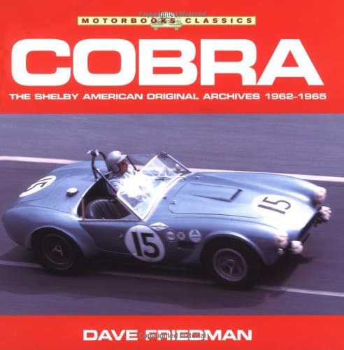 Cobra: The Shelby American Original Archives 1962-1965 (Motorbooks Classics)