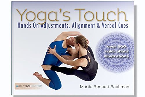 Yoga’s Touch Hands On Adjustments, Alignment and Verbal Cues
