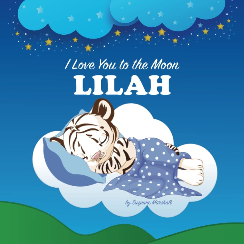 I Love You to the Moon, Lilah: Personalized Book with Your Child’s Name & Bedtime Story for Kids, Babies, Toddlers, Girls & Boys (Personalized Books for Lilah (Child's Name) with Unconditional Love)