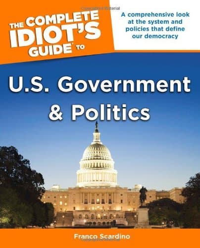 The Complete Idiot's Guide to U.s. Government and Politics