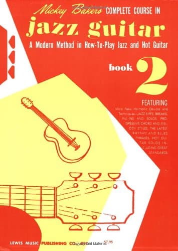 Mickey Baker’s Complete Course in Jazz Guitar – Book 2 – Ashley Publications | Jazz Guitar Sheet Music Songbook | Learn Chords, Riffs, Solos, and Melodies | Music Teacher Resource for Students