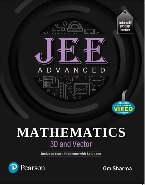 JEE Advanced Mathematics - 3D and Vector | Includes 1100+ Problems with Solutions | Includes JEE 2013-2024 Questions and Chapter Wise Video strategics| 1st Edition | - Pearson