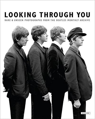 Looking Through You: Rare & Unseen Photographs from The Beatles Book Archive Hardcover – September 6, 2016