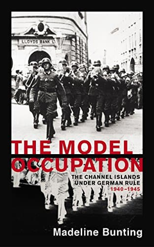 The Model Occupation: The Channel Islands Under German Rule 1940-1945 Paperback – April 1, 2004