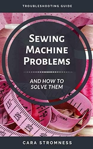 Sewing Machine Problems and How to Solve Them: A Troubleshooting Guide