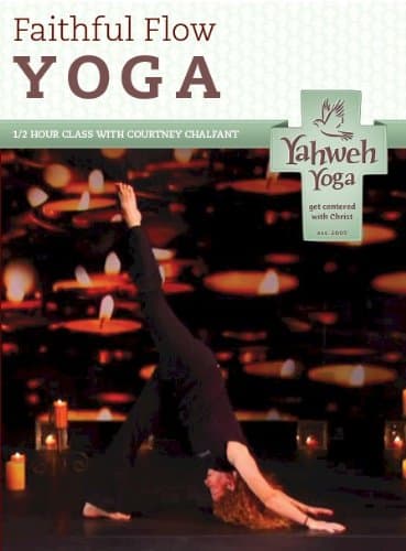 Faithful Flow Christian Yoga DVD -A Half Hour Christ-centered Approach to Physical Health and Spiritual Growth Through Yoga with Courtney Chalfant