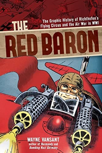 The Red Baron: The Graphic History of Richthofen's Flying Circus and the Air War in WWI (Zenith Graphic Histories)