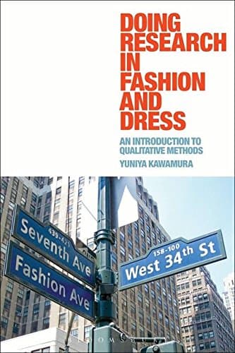 Doing Research in Fashion and Dress: An Introduction to Qualitative Methods